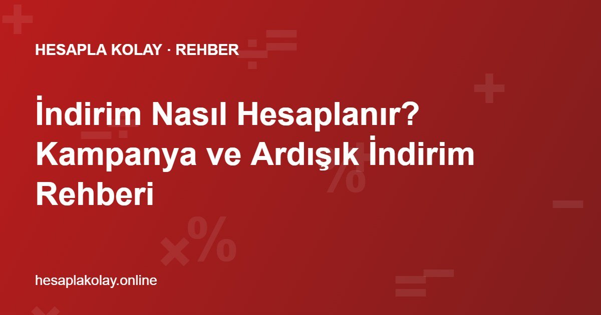 İndirim Nasıl Hesaplanır? Kampanya ve Ardışık İndirim Rehberi