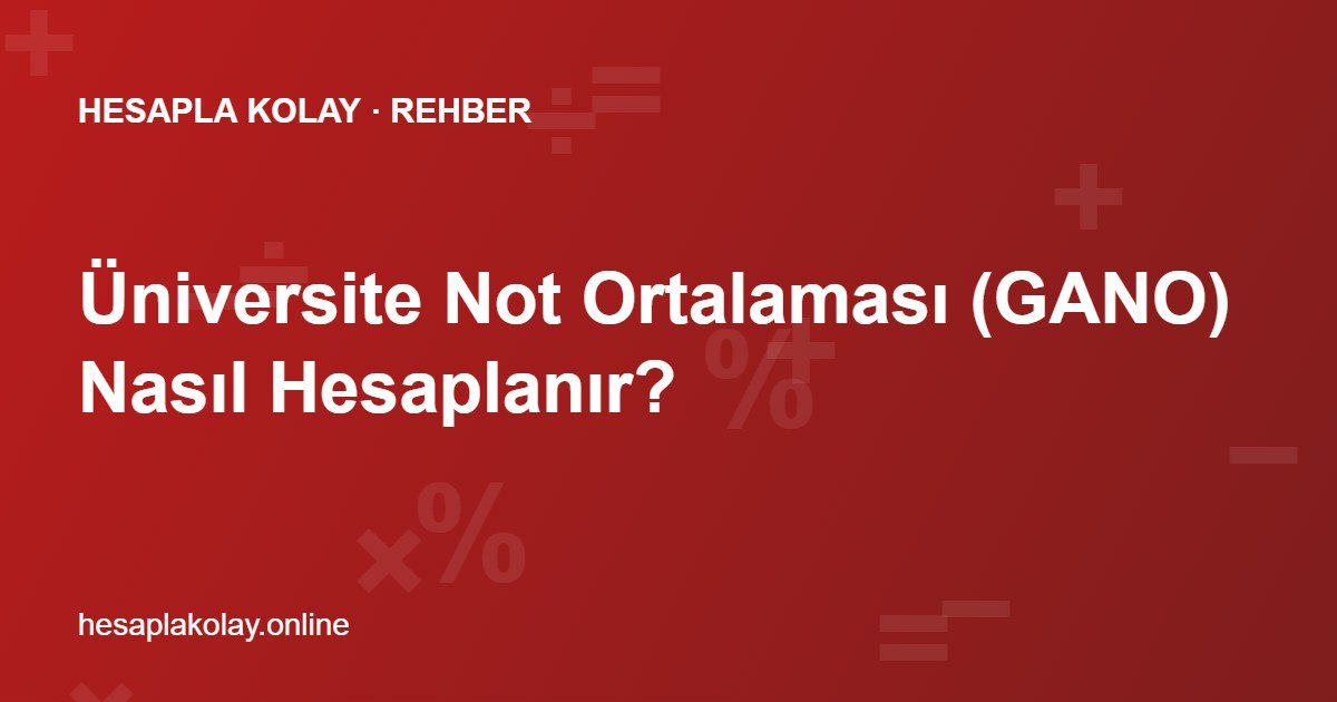Üniversite Not Ortalaması (GANO) Nasıl Hesaplanır?