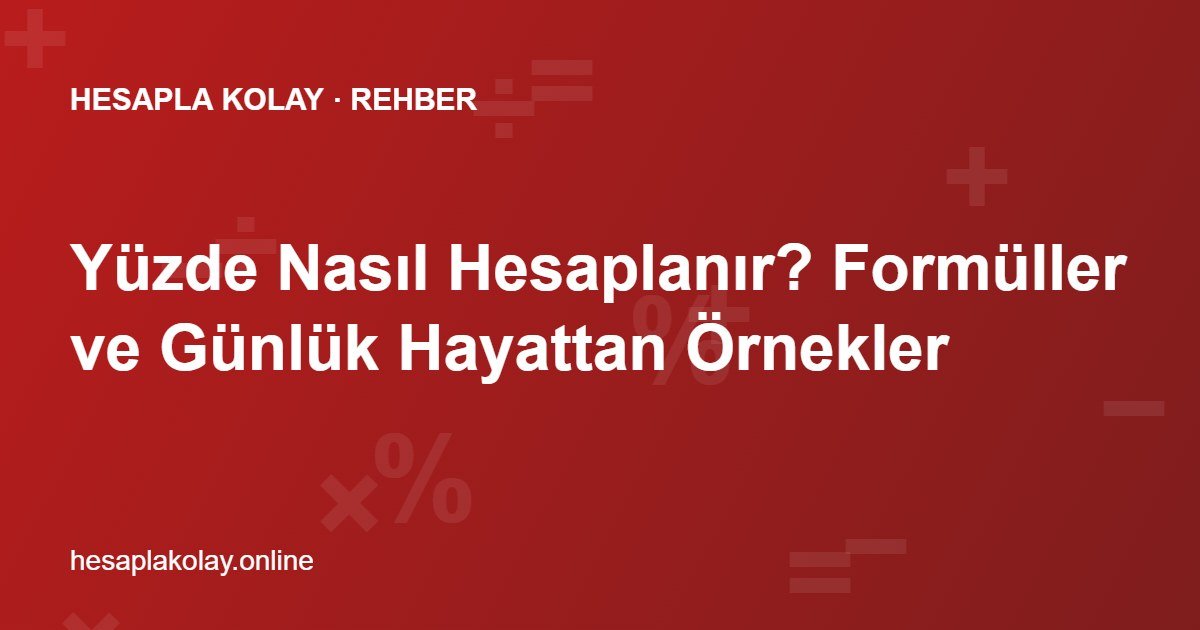 Yüzde Nasıl Hesaplanır? Formüller ve Günlük Hayattan Örnekler